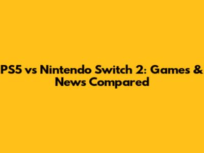 PS5 vs Nintendo Switch 2: Games & News Compared
