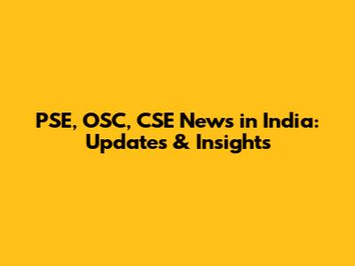 PSE, OSC, CSE News in India: Updates & Insights