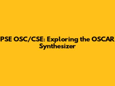PSE OSC/CSE: Exploring the OSCAR Synthesizer