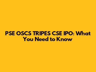 PSE OSCS TRIPES CSE IPO: What You Need to Know
