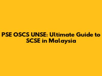 PSE OSCS UNSE: Ultimate Guide to SCSE in Malaysia