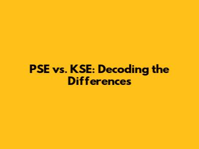PSE vs. KSE: Decoding the Differences