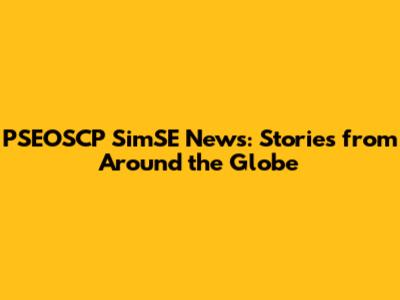 PSEOSCP SimSE News: Stories from Around the Globe