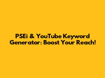 PSEi & YouTube Keyword Generator: Boost Your Reach!