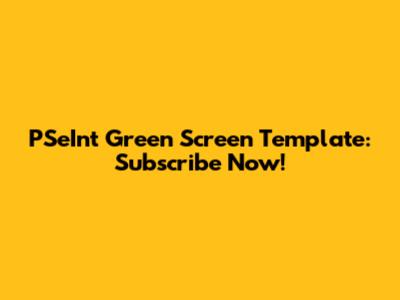 PSeInt Green Screen Template: Subscribe Now!
