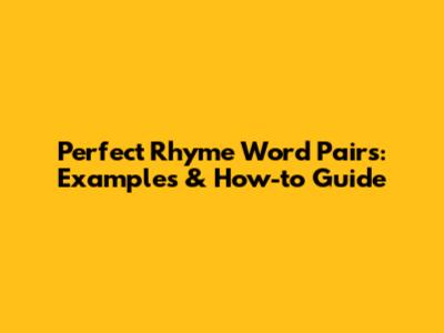 Perfect Rhyme Word Pairs: Examples & How-to Guide