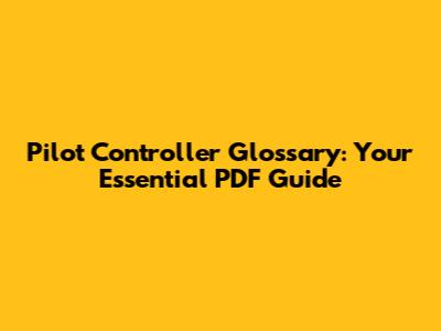 Pilot Controller Glossary: Your Essential PDF Guide