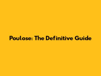 Poulose: The Definitive Guide