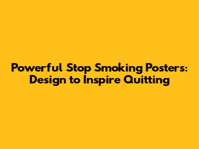 Powerful Stop Smoking Posters: Design to Inspire Quitting