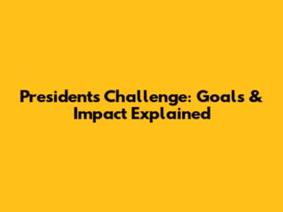 President's Challenge: Goals & Impact Explained