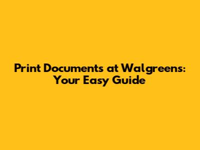 Print Documents at Walgreens: Your Easy Guide