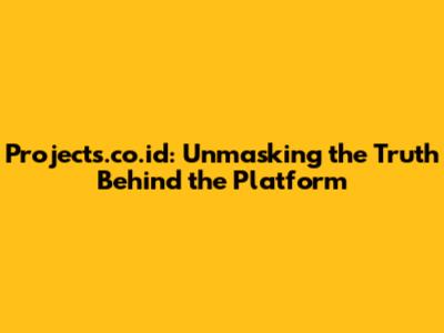 Projects.co.id: Unmasking the Truth Behind the Platform