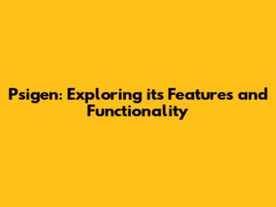 Psigen: Exploring its Features and Functionality
