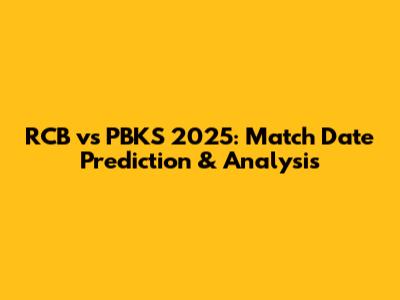 RCB vs PBKS 2025: Match Date Prediction & Analysis