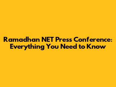 Ramadhan NET Press Conference: Everything You Need to Know