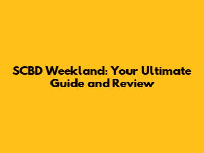 SCBD Weekland: Your Ultimate Guide and Review
