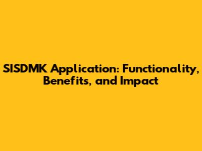 SISDMK Application: Functionality, Benefits, and Impact