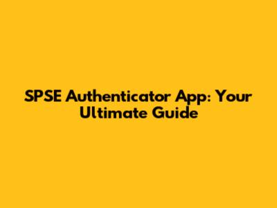 SPSE Authenticator App: Your Ultimate Guide