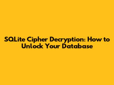 SQLite Cipher Decryption: How to Unlock Your Database
