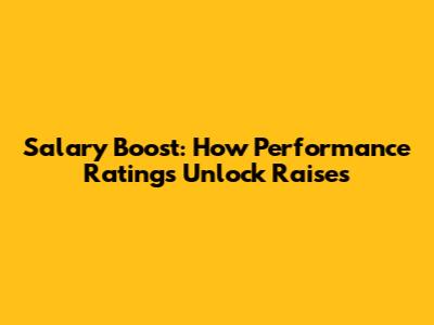 Salary Boost: How Performance Ratings Unlock Raises