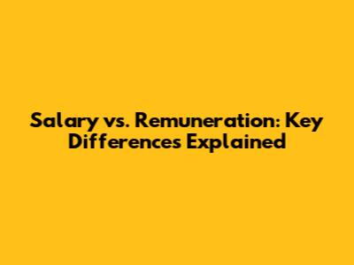Salary vs. Remuneration: Key Differences Explained