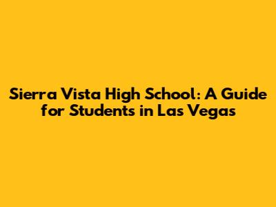 Sierra Vista High School: A Guide for Students in Las Vegas