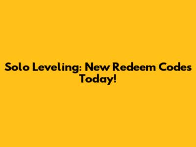 Solo Leveling: New Redeem Codes Today!