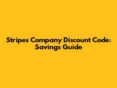 Stripes Company Discount Code: Savings Guide
