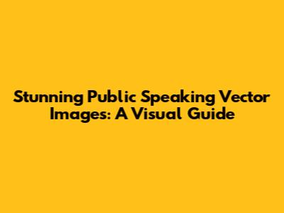 Stunning Public Speaking Vector Images: A Visual Guide