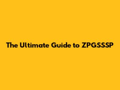 The Ultimate Guide to ZPGSSSP
