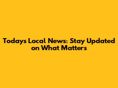 Today's Local News: Stay Updated on What Matters