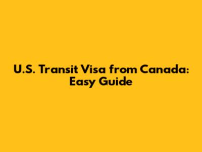 U.S. Transit Visa from Canada: Easy Guide