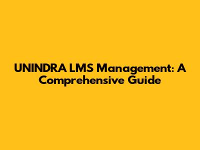 UNINDRA LMS Management: A Comprehensive Guide
