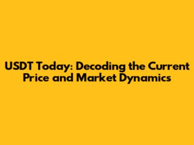 USDT Today: Decoding the Current Price and Market Dynamics