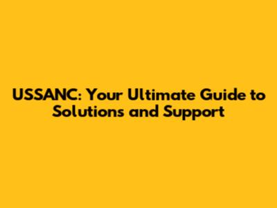USSANC: Your Ultimate Guide to Solutions and Support