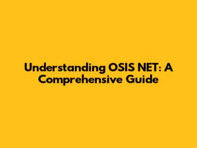 Understanding OSIS NET: A Comprehensive Guide