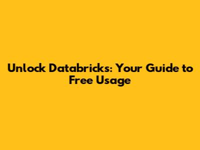 Unlock Databricks: Your Guide to Free Usage