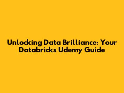 Unlocking Data Brilliance: Your Databricks Udemy Guide