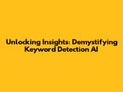 Unlocking Insights: Demystifying Keyword Detection AI