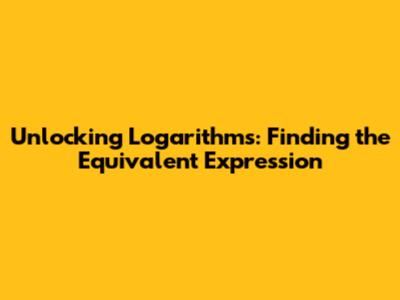 Unlocking Logarithms: Finding the Equivalent Expression