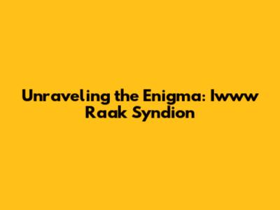 Unraveling the Enigma: Iwww Raak Syndion