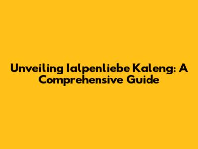 Unveiling Ialpenliebe Kaleng: A Comprehensive Guide