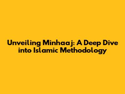 Unveiling Minhaaj: A Deep Dive into Islamic Methodology