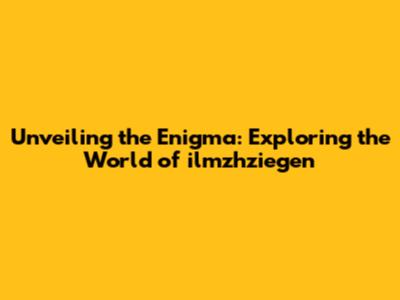Unveiling the Enigma: Exploring the World of ilmzhziegen