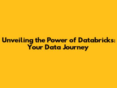 Unveiling the Power of Databricks: Your Data Journey