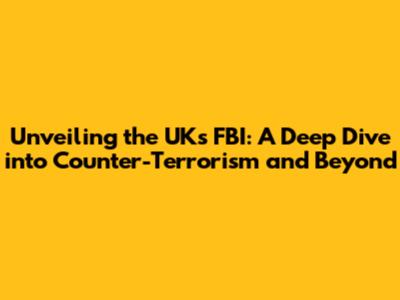 Unveiling the UK's FBI: A Deep Dive into Counter-Terrorism and Beyond