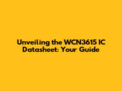 Unveiling the WCN3615 IC Datasheet: Your Guide