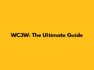 WC3W: The Ultimate Guide