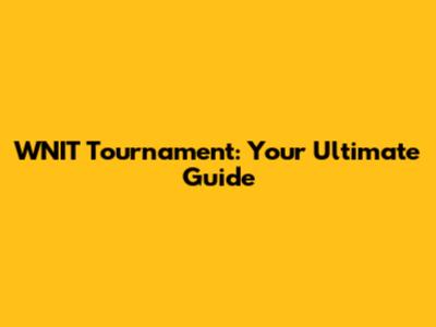 WNIT Tournament: Your Ultimate Guide