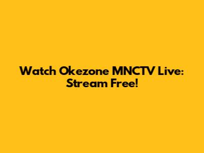 Watch Okezone MNCTV Live: Stream Free!
